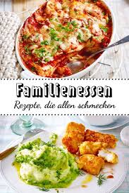 Familienessen Rezepte Die Allen Schmecken Lecker Familienessen Rezepte Rezepte Familienessen
