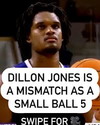 Dillon Jones is a significant mismatch playing power forward or even as a  small-ball 5 at 6-foot-6 with a 6-foot-11 wingspan. He has a terrific feel  for the game and the freedom
