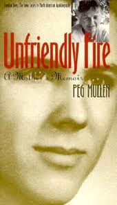 Unfriendly Fire: A Mother's Memoir (Singular Lives) by Peg Mullen