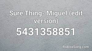 The list above is updated daily, so we'll always be sure to have the most up to date and working codes available. Sure Thing Miguel Edit Version Roblox Id Roblox Music Codes