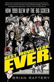 My lists are not based on my own personal favorites; Best Movie Year Ever How 1999 Blew Up The Big Screen English Edition Ebook Raftery Brian Amazon De Kindle Shop
