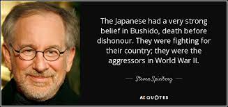 Steven Spielberg Quote The Japanese Had A Very Strong Belief In Bushido Death