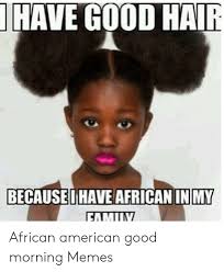 See more ideas about good morning gif, good morning, morning gif. 25 Best Memes About African American Good Morning African American Good Morning Memes
