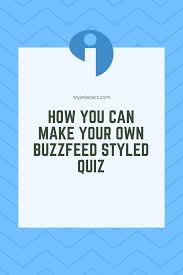 Create your own quiz in slido. Make Your Own Buzzfeed Styled Quiz Buzzfeed Style Interesting Quizzes Style Quiz
