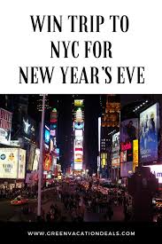 Win A Trip To New York City For New Year S Eve Be In Times Square This New Year S Eve In New York New York City Vacation New York City Travel