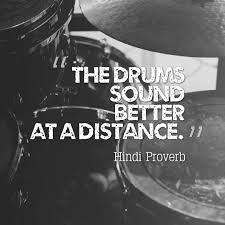 Drumming quotes can hold some great wisdom and lessons from legendary and influential drummers. Hindi Wisdom S Quote About The Drums Sound Better At