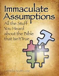 Immaculate Assumptions: All the Stuff You Heard About the Bible That Isn't  True See more