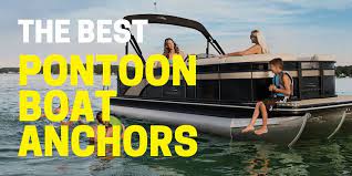 Types of pontoon boat anchors. 4 Best Pontoon Boat Anchors For 2021 Review And Buyer S Guide