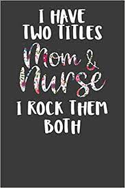 Assessment and management of clinical problems. I Have Two Titles Mom And Nurse I Rock Them Both Nursing Pro Mommy Gift Feeding And Diaper Log 6x9 Amazon De Designs Frozen Cactus Fremdsprachige Bucher