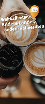 Weltkaffeetag Andere Lander Andere Kaffeesitten Lebensmittel Essen Kaffee Tag Des Kaffees