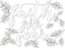 Various coloring pages for kids, and for all who are interested in coloring pages, can get amazing pictures easily through this portal. Free Faith Over Fear Coloring Page A Great Impression