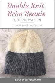 For more experienced knitters, you'll also find designs and techniques that will grow and expand your knowledge. Double Knit Brim Hat The Northern Moose Knitting Patterns Free Hats Knitting Knitted Hats