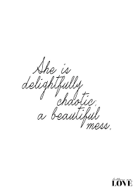 She Is Delightfully Chaotic A Beautiful Mess By Lettersonlove Jokes Quotes Soul Quotes Cool Words