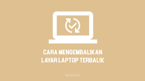 Keempat rotate to to 270 degrees = layar menuju arah bawah (terbalik). Sukses 5 Cara Mengembalikan Layar Laptop Yang Terbalik