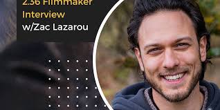 2.36 Filmmaker Interview with Zac Lazarou