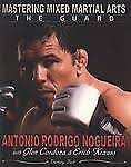 Mastering Mixed Martial Arts : The Guard by Susan Champlin, Erich Krauss,  Antonio Nogueira, Glen Cordoza and Antonio Rodrigo (2008, Trade Paperback)  for sale online