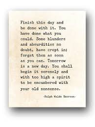 Ralph Waldo Emerson Quote Finish This Day Quote Print Etsy Emerson Quotes Inspirational Quotes Ralph Waldo Emerson Quotes