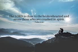 The lord is near to the brokenhearted. Psalm 34 18 Verse Of The Day For 10 17 2017