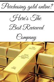 Purchasing Gold Online Best Reviewed Company In 2020 Gold Coins For Sale Buy Gold And Silver Gold Bars For Sale