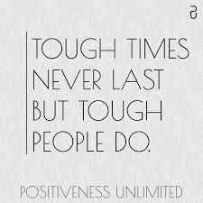 Tough Time Never Last But Tough People Do Leadership Quotes Life Quotes Daily Quotes