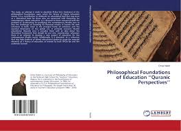 By implementing the curriculum effectively in schools, it can develop the students cognitive, affective and psychomotor (physical). Philosophical Foundations Of Education Quranic Perspectives 978 3 659 87540 3 3659875406 9783659875403 By Omar Nakib