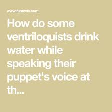 Learn more about the daily recommended water intake for your body and lifestyle. How Do Some Ventriloquists Drink Water While Speaking Their Puppet S Voice At Th Drinking Water Drinks Trivia Questions