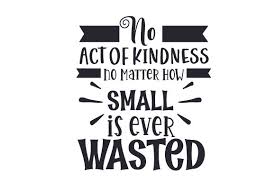 Download No Act Of Kindness No Matter How Small Is Ever Wasted Svg Cut File By Creative Fabrica Crafts Creative Fabrica Yellowimages Mockups