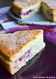 Et Oui Ce Gateau Est Magique Parce Qu A Partir D 1 Preparation On Obtient Apres Cuisson 3 Textures Un Biscuit Genoi Gateau Magique Dessert Fruits Rouges