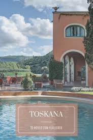 Entdecke Jetzt 20 Traumhaft Schone Hotels In Der Toskana Toscana Tuscany Italien Italy Urlaub Reisen Inspo Hotels Toskana Hotel Toskana