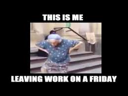 Leaving Work On A Friday Friday Humor Work Leaving Work On Friday Work Humor Of the weekdays, friday is the most beloved day of the week because it means the weekend is here.