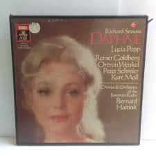 Richard Strauss Daphne;lucia Popp;reiner Goldberg;peter Schreier;ortrun  Wenkel;kurt Moll;chor Des Bayerischen Rundfunks;bernard Haitink