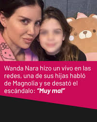 https://ow.ly/T4IV50VQFPO Wanda Nara hizo un vivo en las redes, una de sus  hijas habló de Magnolia y se desató el escándalo: “Muy mal”