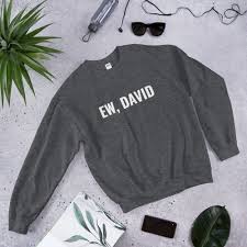 Promotional and custom apparel design. Schitt S Creek Ew David Crewneck Tv Shirt Shop