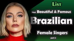 List , Most Beautiful & Famous Brazilian Female Singers , part 2