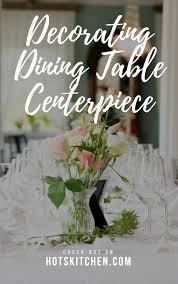 45 diy thanksgiving centerpiece ideas that will (almost) steal the turkey's show. 30 Dining Table Centerpiece Ideas A Guide To Decorate Dining Table Must Have Kitchen