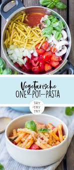 Vegetarische One Pot Pasta Vegetarische Nudelgerichte Vegetarische Rezepte Vegetarische Rezepte Abendessen