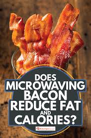 Drain the cooked bacon on two layers of paper towel. Does Microwaving Bacon Reduce Fat And Calories Kitchen Seer