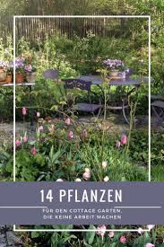 14 Lieblinge Die Einen Cottage Garten Zaubern Ohne Arbeit Cottage Garten Pflegeleichter Garten Garten