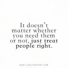 22 Best Treat People Quotes Ideas Quotes Inspirational Quotes Words Of Wisdom