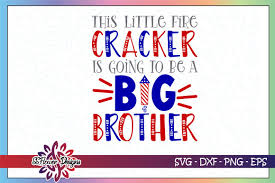 Big brother svg, sibling quote, brother cut file, brother shirt quote, i'm a big brother, new baby, boy svg, gender reveal, digital download. Big Brother Firecracker Fireworks Graphic By Ssflower Creative Fabrica
