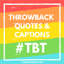 100 Best Throwback Quotes Captions For Instagram 2019