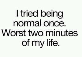 Quotes About Being Normal 122 Quotes
