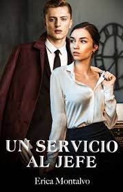 O su jefe iba a. Un Servicio Al Jefe Ahora En Dreame Erica Montalvo Wattpad
