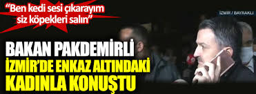 Bakan Pakdemirli Izmir De Enkaz Altindaki Kadinla Konustu Ben Kedi Sesi Cikarayim Siz Kopekleri Salin