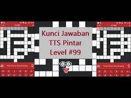 Artikel ini berisi semua kunci jawaban tts jenius dari level 51 hingga 100. Jawaban Tts Level 99 Masnurul