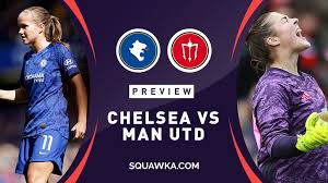 Never miss a english premier league match anymore! Chelsea V Man Utd Prediction Preview Team News Women S Super League