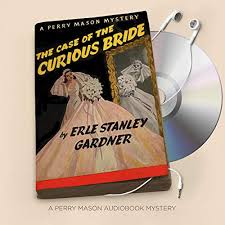 Why aren't there more people like. The Case Of The Curious Bride Audiobook Erle Stanley Gardner Audible Co Uk