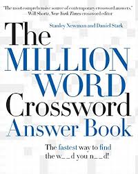 If you encounter two or more answers look at the most recent one i.e the last item on the answers box. The Million Word Crossword Answer Book Newman Stanley Stark Daniel 9780061125911 Amazon Com Books