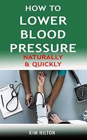 How To Lower Blood Pressure Naturally & Quickly: Powerful Tricks To Deal  With Hypertension Using Supplements And Other Natural Remedies - Kindle  Edition By Hilton, Kim. Health, Fitness & Dieting Kindle Ebooks @
