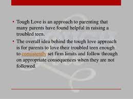 Parents may use tough love to help a … Pin By Groupmenders On Tough Love Tough Love Tough Love Parenting Find Quotes